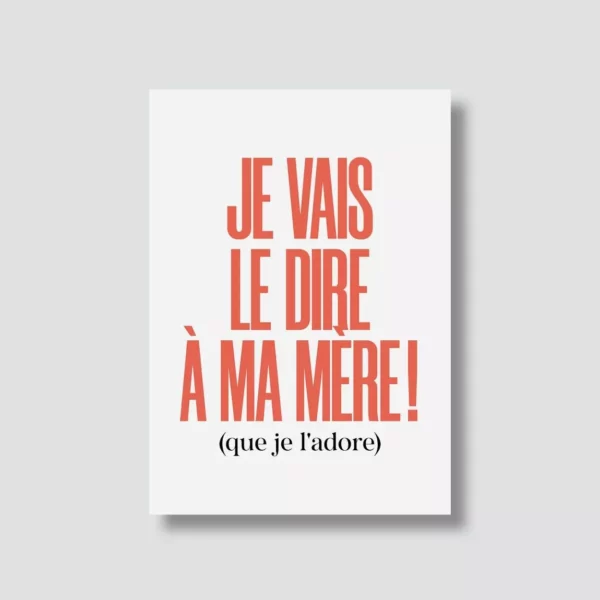 4837976-47e89022bf5b98 Carte postale - Je vais le dire à ma mère